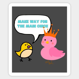 Cute chicks - make way for the main chick T-shirt  mug coffee mug apparel sticker hoodie Sticker